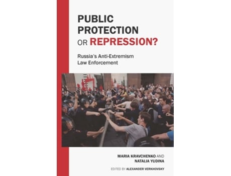 Livro Public Protection or Repression? Russias Anti-Extremism Law Enforcement de Maria Kravchenko e Natalia Yudina (Inglês)