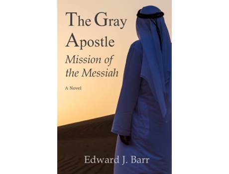 Livro The Gray Apostle Mission Of The Messiah De Edward Barr (inglês)