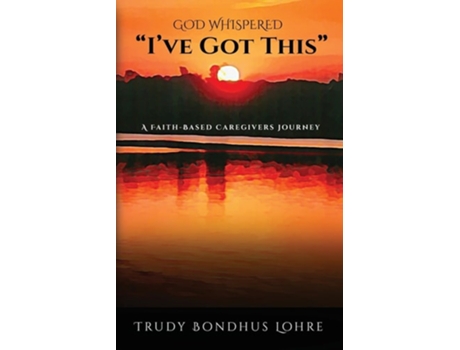 Livro God Whispered, quotIve Got This.quot de Trudy Bondhus Lohre (Inglês)