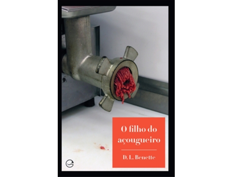 Livro O Filho Do Açougueiro De Dl Benette (português Do Brasil)
