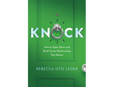 Livro Knock How to Open Doors and Build Career Relationships That Matter de Rebecca Otis Leder (Inglês)