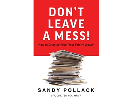 Livro Don’t Leave a Mess How to DisasterProof Your Family Legacy de Sandy Pollack (Inglês)