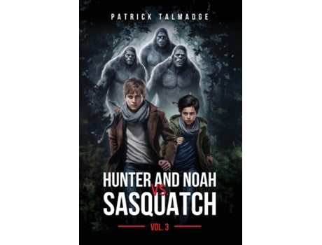 Livro Hunter and Noah vs. Sasquatch Vol 3. de Patrick Talmadge (Inglês)