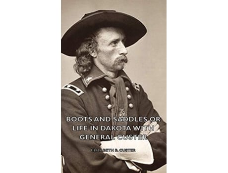 Livro Boots and Saddles or Life in Dakota with General Custer de Elizabeth B Custer (Inglês)