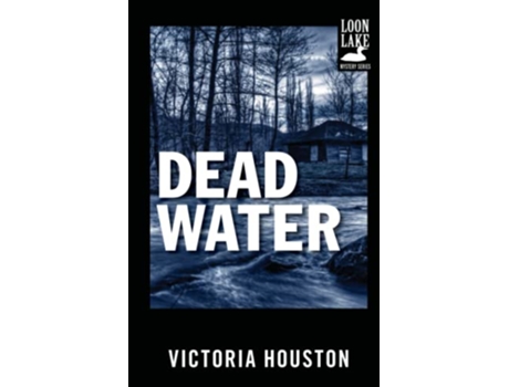 Livro Dead Water A Loon Lake Mystery de Victoria Houston (Inglês)