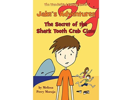 Livro Jakes Adventures The Secret of the Shark Tooth Crab Claw de Melissa Perry Moraja (Inglês)