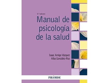 Livro Manual De Psicología De La Salud Da Editorial Piramide De Isaac Amigo Vázquez E Alba González-roz (espanhol)