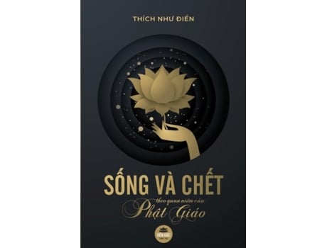 Livro S?ng Và Ch?t Theo Quan Ni?m C?a Ph?t Giáo Tái B?n Nam 2020 Có S?a Ch?a Và B? Sung De Thích Nhu Ði?n (inglês)
