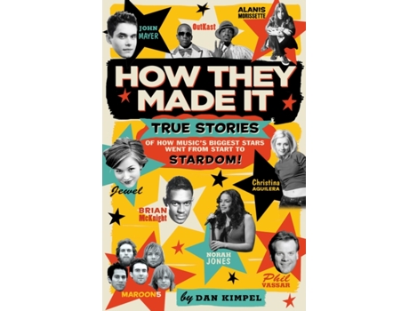 Livro How They Made It: True Stories of How Music's Biggest Stars Went from Start to Stardom Dan Kimpel (Inglês)
