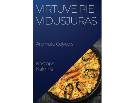 Livro Virtuve pie Vidusjuras Aromatu Celvedis de Kristaps Kalninš (Inglês)