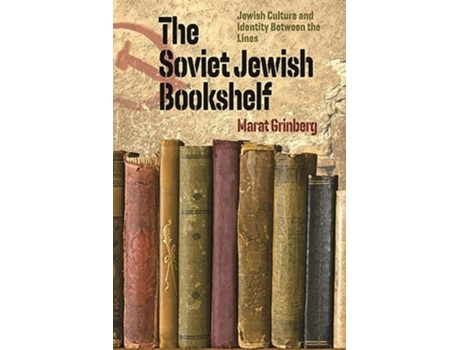 Livro Soviet Jewish Bookshelf – Jewish Culture and Identity Between the Lines de Marat Grinberg (Inglês)
