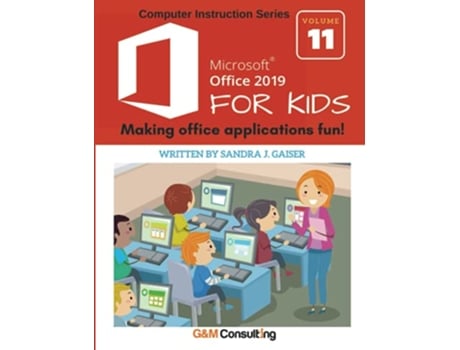 Livro Microsoft Office 2019 for Kids de Sandra Gaiser (Inglês)