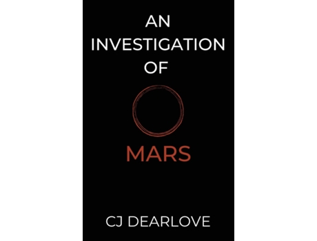 Livro An Investigation of Mars A Cosmic Novel de CJ Dearlove (Inglês)