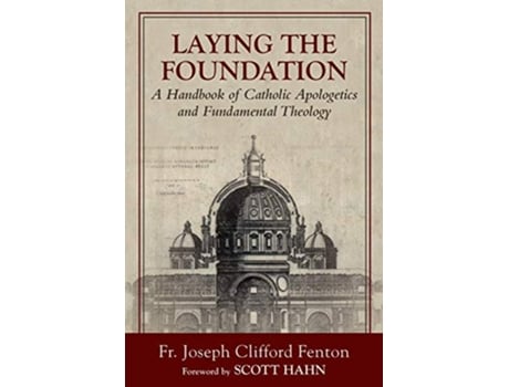 Livro Laying the Foundation A Handbook of Catholic Apologetics and Fundamental Theology de Joseph Clifford Fenton (Inglês)