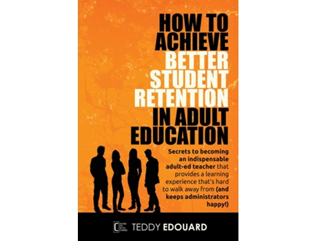 Livro How to Achieve Better Student Retention in Adult Education de Teddy Edouard (Inglês)