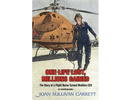 Livro One Life Lost Millions Gained The Story of a Flight Nurse Turned MedAire CEO de Joan Sullivan Garrett (Inglês)
