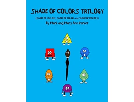 Livro SHADE OF COLORS TRILOGY SHADE OF YELLOW SHADE OF COLOR and SHADE OF COLORS Shade of Colors series de Mark Parker Mary Ann Parker (Inglês)