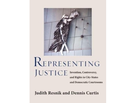 Livro Representing Justice Invention, Controversy, And Rights In City-states And Democratic Courtrooms De Judith Resnik (inglês)