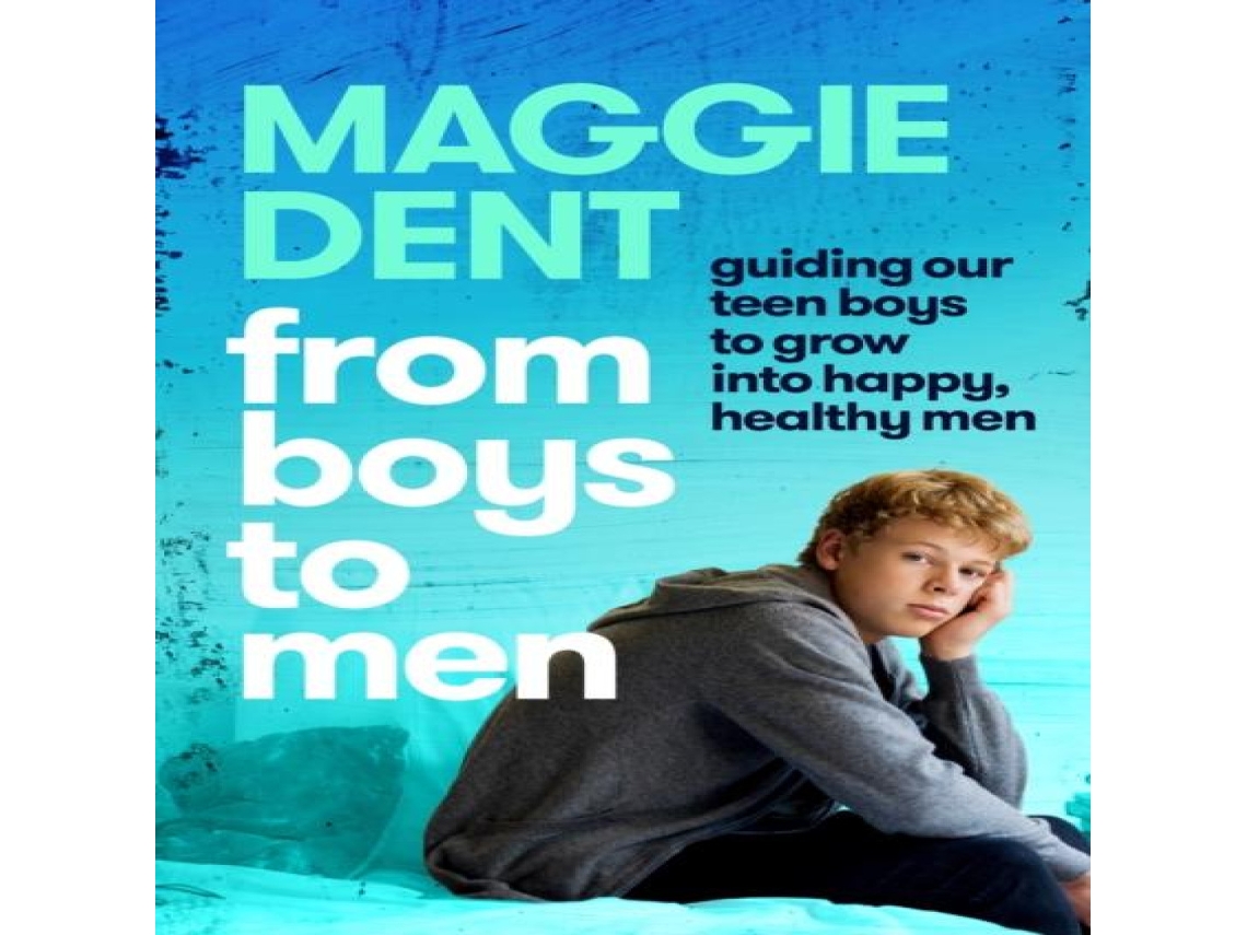 Livro From Boys to Men guiding our teen boys to grow into happy healthy men de Maggie Dent (Inglês)
