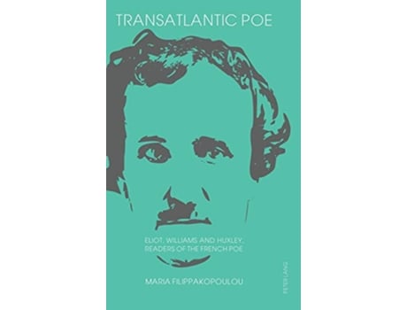 Livro Transatlantic Poe Eliot Williams and Huxley Readers of the French Poe de Maria Filippakopoulou (Inglês)