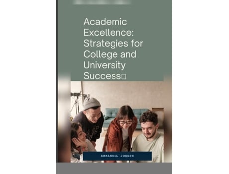 Livro Academic Excellence Strategies for College and University Success de Emmanuel Joseph (Inglês)