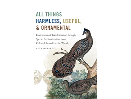 Livro All Things Harmless, Useful, and Ornamental de Pete Minard (Inglês - Capa Dura)
