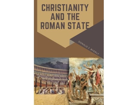 Livro Christianity and the Roman State de J Byerly Donald (Inglês)