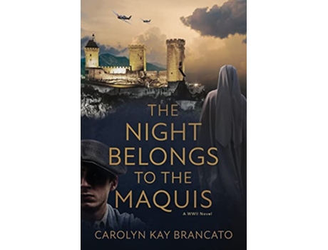 Livro The Night Belongs to the Maquis A WWII Novel de Carolyn Kay Brancato (Inglês)