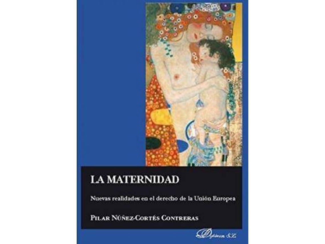 Livro La Maternidad Nuevas Realidades En El Derecho De La Unión Europea de Pilar Núñez-Cortés Contreras (Espanhol)