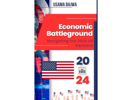 Livro Economic Battleground Navigating the 2024 US Elections de Usama Bajwa (Inglês)