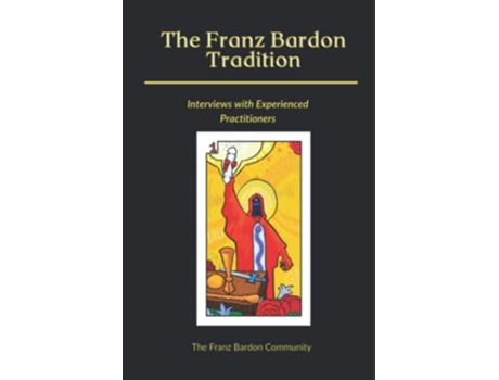 Livro The Franz Bardon Tradition Interviews With Experienced Practitioners de Community The Franz Bardon (Inglês)