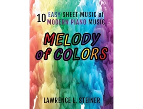 Livro Melody of Colors 10 Easy Sheet Music of Modern Piano Music de Lawrence L Steiner e Pan Piano (Inglês)