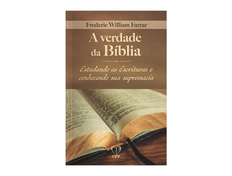 Livro A Verdade Da Bíblia Estudando As Escrituras E Conhecendo Sua Supremacia de Frederic William Farrar (Português)