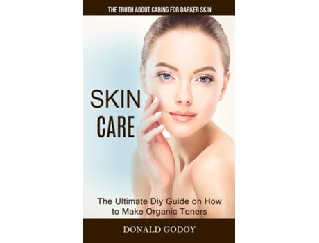 Livro Skin Care The Truth About Caring For Darker Skin De Donald Godoy (inglês)