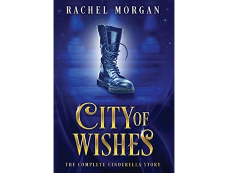 Livro City Of Wishes The Complete Cinderella Story De Rachel Morgan (inglês - Capa Dura)