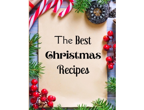 Livro The Best Christmas Recipes Over 100 Delicious And Important Christmas Recipes For You And Your Family De Krystle Wilkins (inglês)