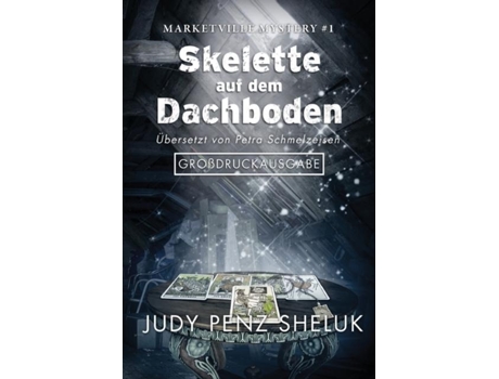Livro Skelette Auf Dem Dachboden Marketville Mystery 1 Großdruckausgabe De Judy Penz Sheluk (inglês)