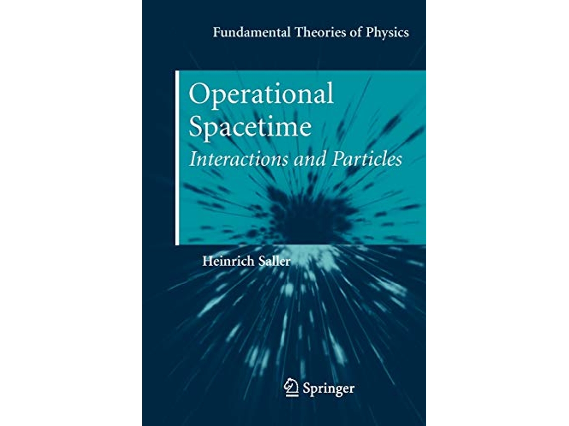 Livro Operational Spacetime Interactions and Particles Fundamental Theories of Physics 163 de Heinrich Saller (Inglês)
