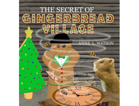Livro The Secret Of Gingerbread Village De Anne L Watson (inglês - Capa Dura)