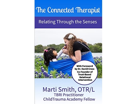 Livro The Connected Therapist Relating Through the Senses de Marti L Smith (Inglês)