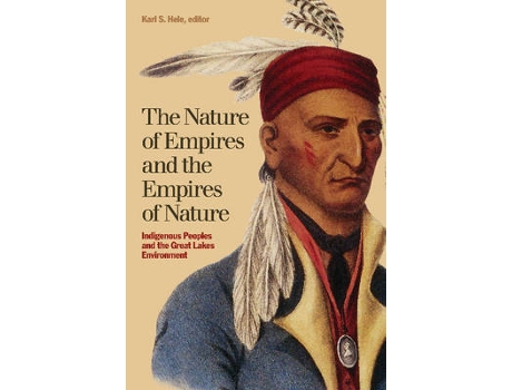 Livro the nature of empires and the empires of nature de edited by karl s hele (inglês)