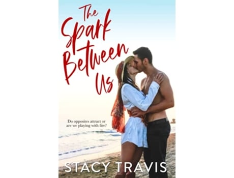 Livro The Spark Between Us A Small Town Firefighter Standalone Romance Berkeley Hills series de Stacy Travis (Inglês)