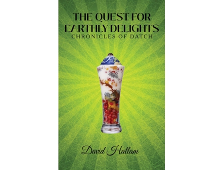 Livro The Quest for Earthly Delights Chronicles of Datch de David Hallam (Inglês)