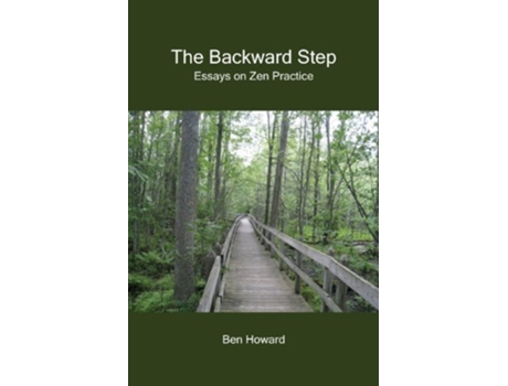Livro The Backward Step Essays on Zen Practice de Ben Howard (Inglês)