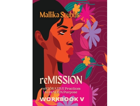 Livro reMISSION Workbook V reSTORATIVE Practices to reALIGN Purpose de Mallika Stubbs (Inglês)