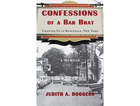 Livro Confessions of a Bar Brat Growing Up in Rosendale New York A Memoir de Judith A Boggess (Inglês - Capa Dura)