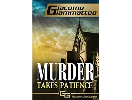 Livro Murder Takes Patience A Frankie Donovan Mystery Friendship Honor de Giacomo Giammatteo (Inglês)