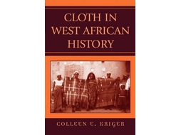 Livro Cloth in West African History de Colleen E Kriger (Inglês)
