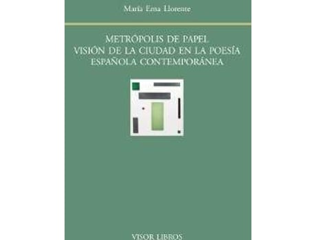 Livro Metrópolis De Papel : Visión De La Ciudad En La Poesía Española Contemporánea de María Ema Llorente (Espanhol)