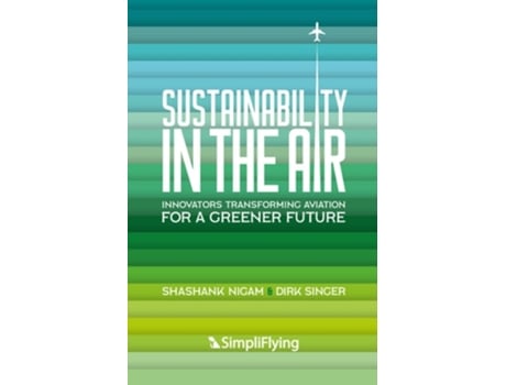 Livro Sustainability in the Air de Shashank Nigam e Dirk Singer (Inglês)